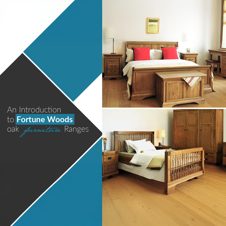 An Introduction to Fortune Woods oak furniture ranges